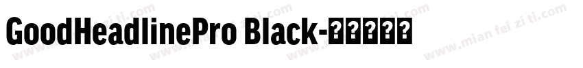 GoodHeadlinePro Black字体转换